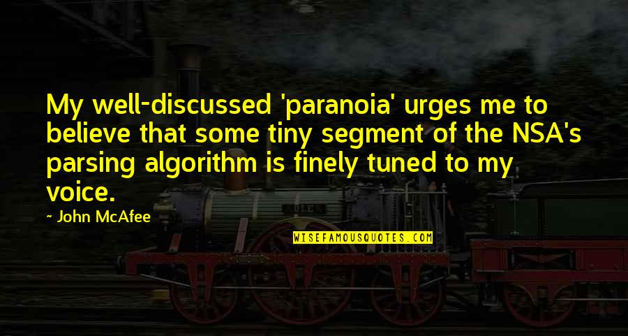 Tiny's Quotes By John McAfee: My well-discussed 'paranoia' urges me to believe that Tiny's Quotes By John McAfee: My well-discussed 'paranoia' urges me to believe that