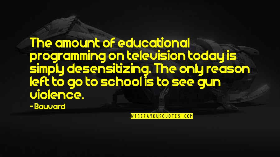Tiobe Play Quotes By Bauvard: The amount of educational programming on television today Tiobe Play Quotes By Bauvard: The amount of educational programming on television today