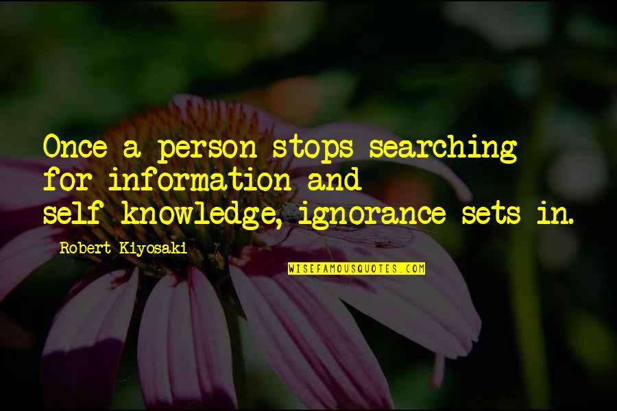 Tion Quotes By Robert Kiyosaki: Once a person stops searching for information and