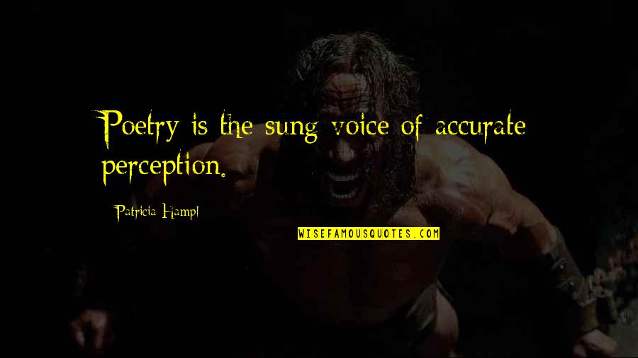 Tiongco Vs Aguilar Quotes By Patricia Hampl: Poetry is the sung voice of accurate perception. Tiongco Vs Aguilar Quotes By Patricia Hampl: Poetry is the sung voice of accurate perception.