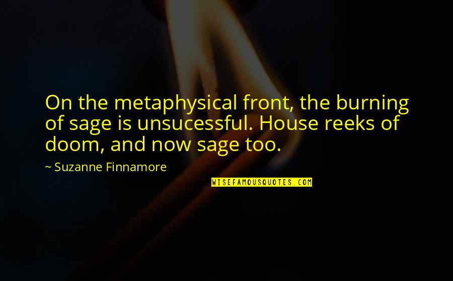 Tiongco Vs Aguilar Quotes By Suzanne Finnamore: On the metaphysical front, the burning of sage Tiongco Vs Aguilar Quotes By Suzanne Finnamore: On the metaphysical front, the burning of sage