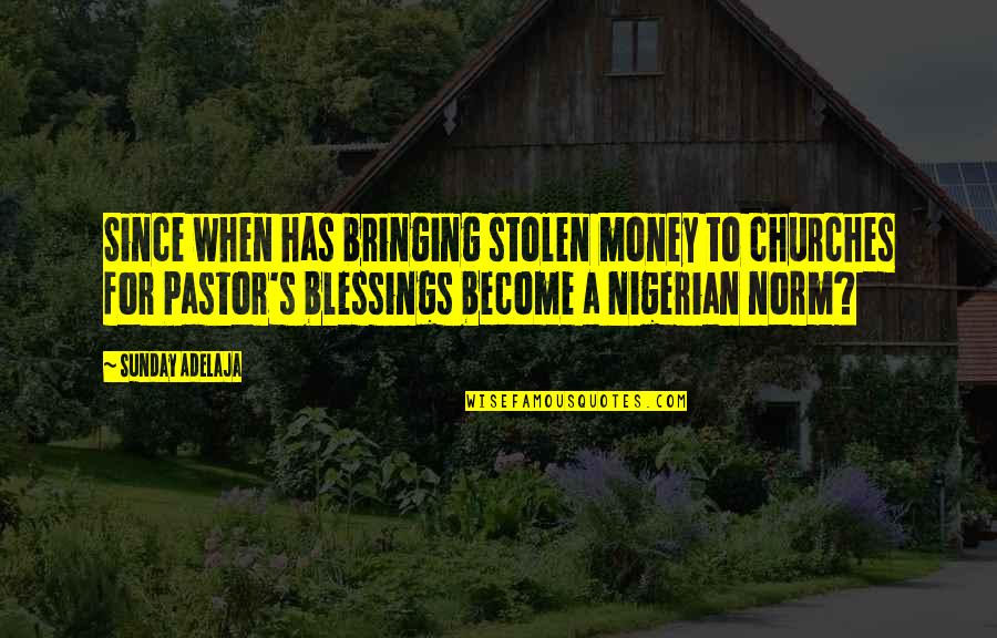 Tionna Smalls Quotes By Sunday Adelaja: Since when has bringing stolen money to churches Tionna Smalls Quotes By Sunday Adelaja: Since when has bringing stolen money to churches