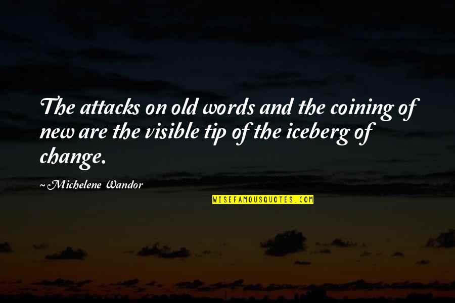 Tip Of Iceberg Quotes By Michelene Wandor: The attacks on old words and the coining