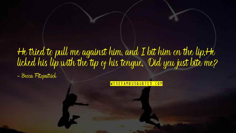 Tip Quotes By Becca Fitzpatrick: He tried to pull me against him, and