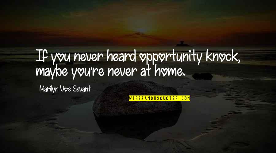 Tip Toe Quotes By Marilyn Vos Savant: If you never heard opportunity knock, maybe you're