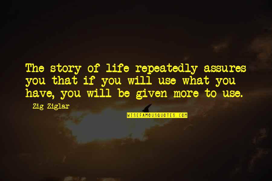 Tip Toe Quotes By Zig Ziglar: The story of life repeatedly assures you that