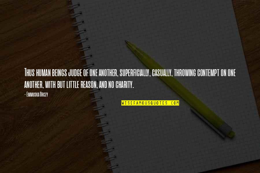 Tipik Vision Quotes By Emmuska Orczy: Thus human beings judge of one another, superficially, Tipik Vision Quotes By Emmuska Orczy: Thus human beings judge of one another, superficially,
