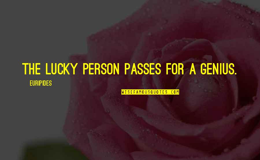 Tipless Bags Quotes By Euripides: The lucky person passes for a genius.