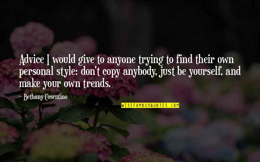 Tipless Gloves Quotes By Bethany Cosentino: Advice I would give to anyone trying to Tipless Gloves Quotes By Bethany Cosentino: Advice I would give to anyone trying to