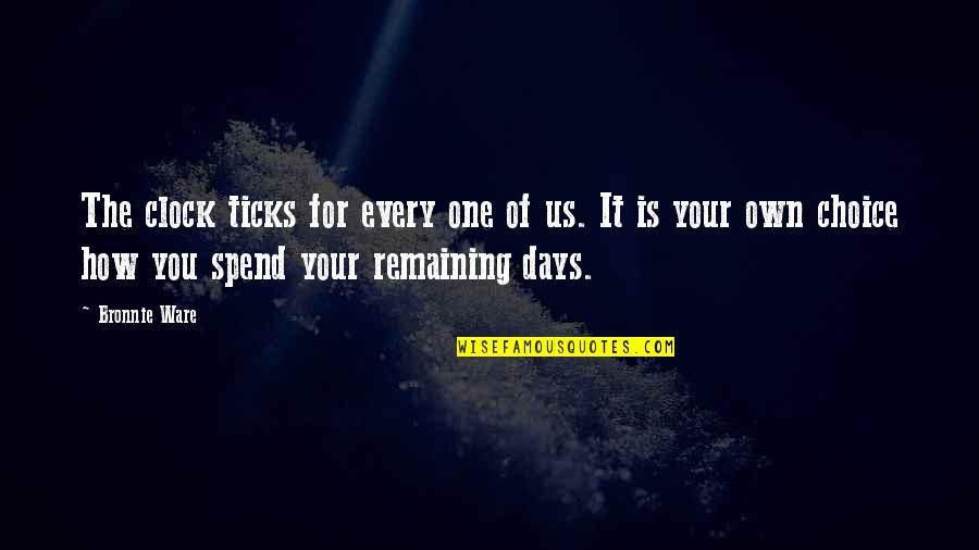 Tipograf A Sans Quotes By Bronnie Ware: The clock ticks for every one of us.