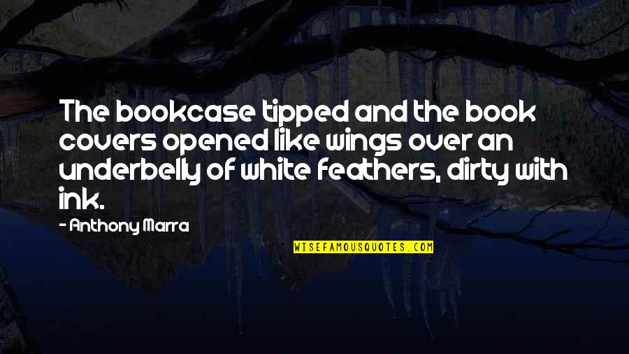 Tipped Quotes By Anthony Marra: The bookcase tipped and the book covers opened