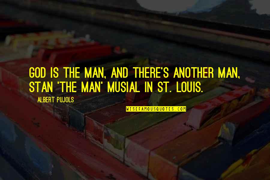 Tipper Quotes By Albert Pujols: God is the Man, and there's another Man,