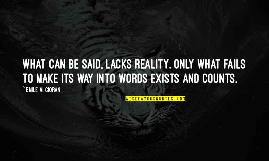 Tippex Puppies Quotes By Emile M. Cioran: What can be said, lacks reality. Only what Tippex Puppies Quotes By Emile M. Cioran: What can be said, lacks reality. Only what