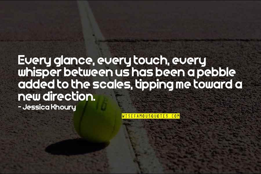 Tipping Quotes By Jessica Khoury: Every glance, every touch, every whisper between us