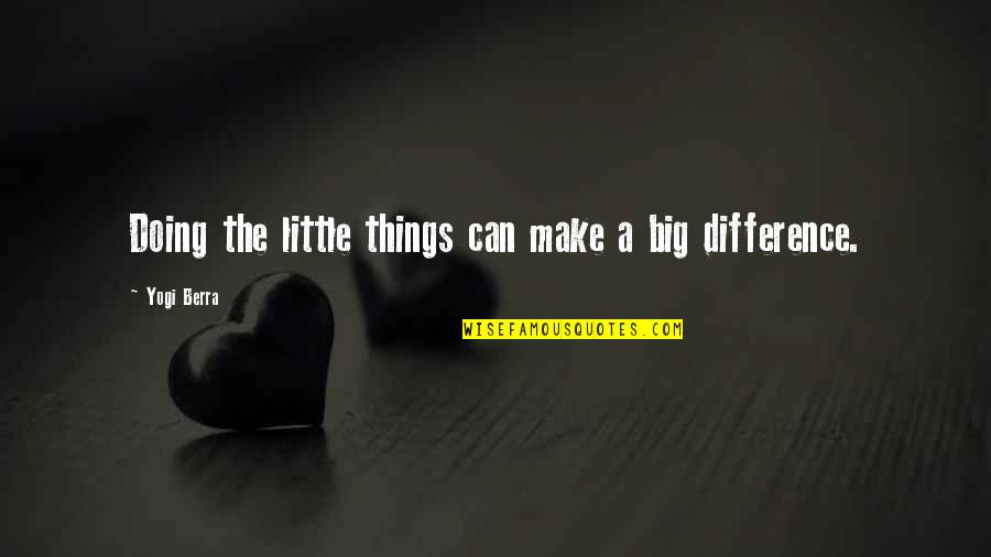 Tipping Quotes By Yogi Berra: Doing the little things can make a big