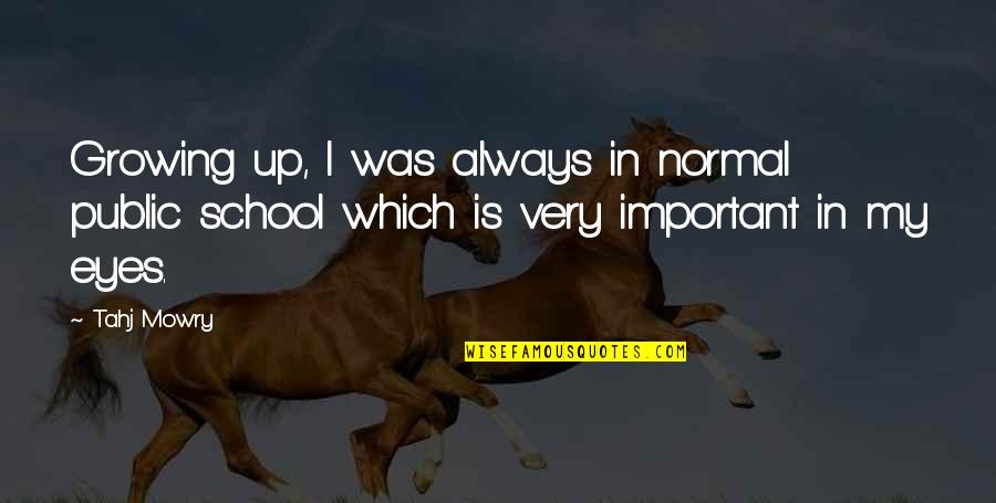 Tippity Chat Quotes By Tahj Mowry: Growing up, I was always in normal public
