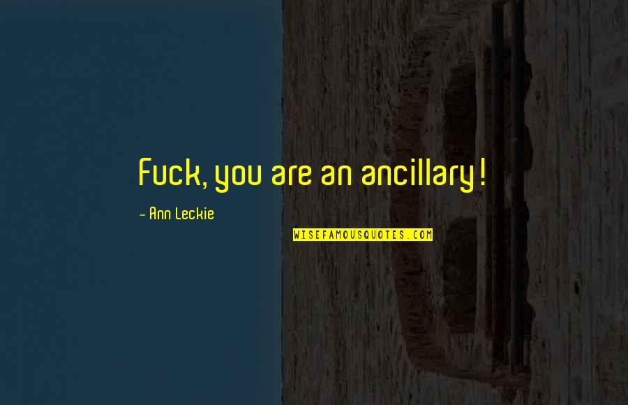 Tippling Quotes By Ann Leckie: Fuck, you are an ancillary!