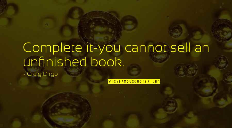 Tippling Quotes By Craig Dirgo: Complete it-you cannot sell an unfinished book.