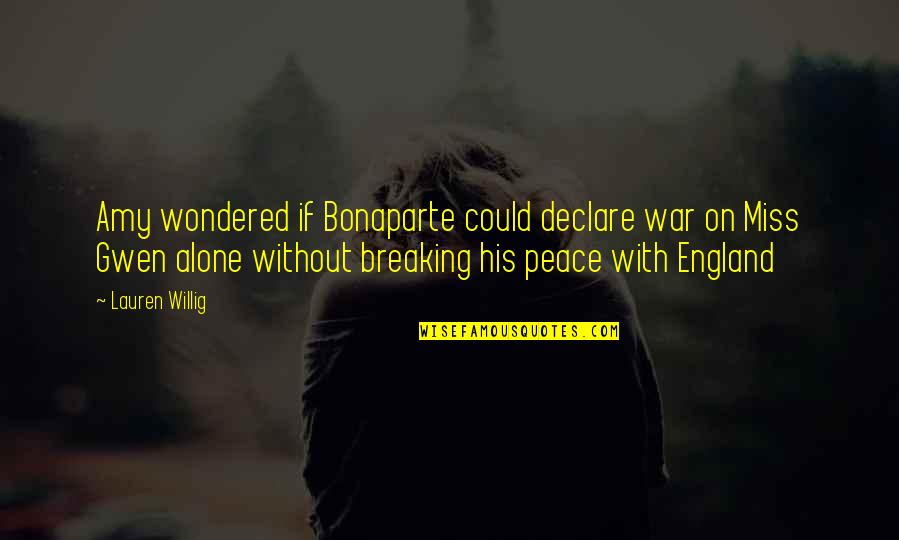 Tipptex Quotes By Lauren Willig: Amy wondered if Bonaparte could declare war on