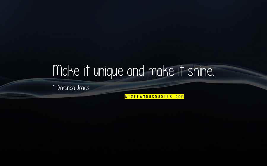 Tips And Quotes By Darynda Jones: Make it unique and make it shine.