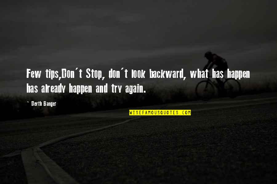 Tips And Quotes By Deyth Banger: Few tips,Don't Stop, don't look backward, what has Tips And Quotes By Deyth Banger: Few tips,Don't Stop, don't look backward, what has