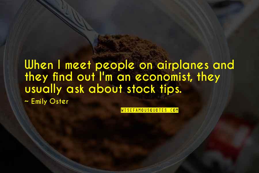Tips And Quotes By Emily Oster: When I meet people on airplanes and they