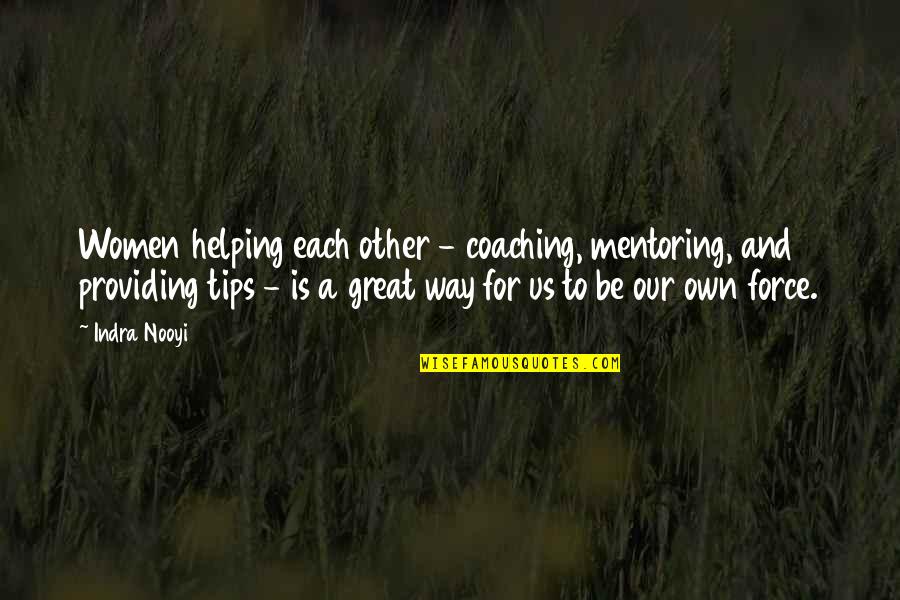 Tips And Quotes By Indra Nooyi: Women helping each other - coaching, mentoring, and Tips And Quotes By Indra Nooyi: Women helping each other - coaching, mentoring, and