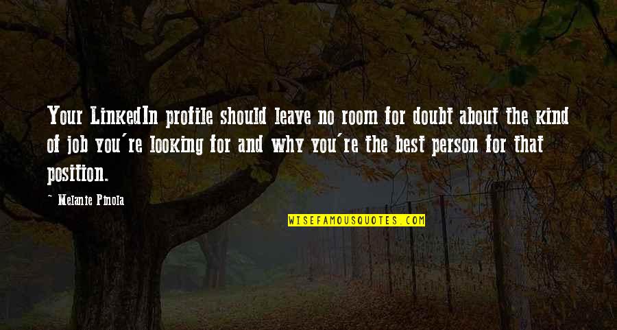 Tips And Quotes By Melanie Pinola: Your LinkedIn profile should leave no room for Tips And Quotes By Melanie Pinola: Your LinkedIn profile should leave no room for