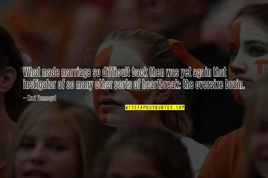 Tips For Happiness Quotes By Kurt Vonnegut: What made marriage so difficult back then was Tips For Happiness Quotes By Kurt Vonnegut: What made marriage so difficult back then was