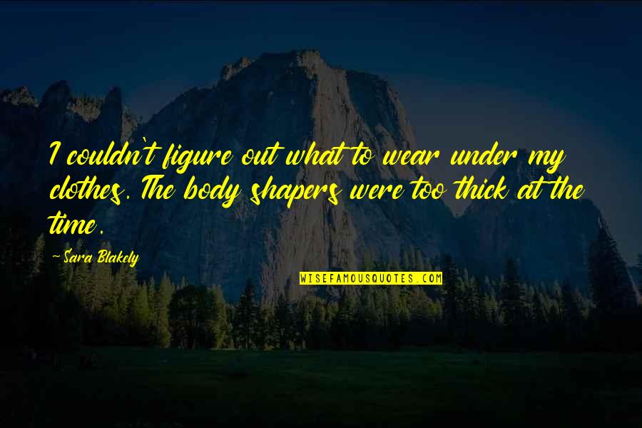 Tips School Quotes By Sara Blakely: I couldn't figure out what to wear under Tips School Quotes By Sara Blakely: I couldn't figure out what to wear under