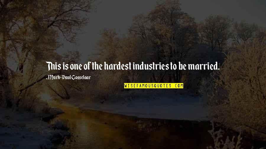 Tipstaff For Sale Quotes By Mark-Paul Gosselaar: This is one of the hardest industries to Tipstaff For Sale Quotes By Mark-Paul Gosselaar: This is one of the hardest industries to