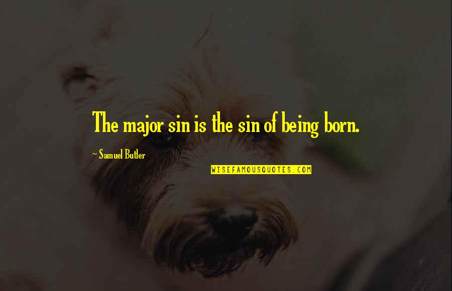 Tipster Quotes By Samuel Butler: The major sin is the sin of being