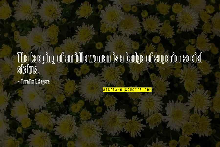 Tipt Stock Quotes By Dorothy L. Sayers: The keeping of an idle woman is a Tipt Stock Quotes By Dorothy L. Sayers: The keeping of an idle woman is a