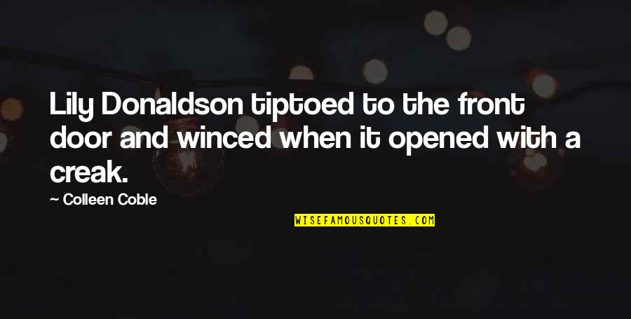 Tiptoed In It Quotes By Colleen Coble: Lily Donaldson tiptoed to the front door and