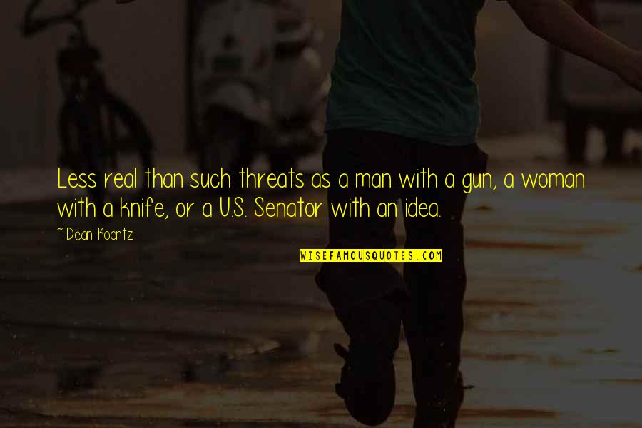 Tiptoes Cast Quotes By Dean Koontz: Less real than such threats as a man Tiptoes Cast Quotes By Dean Koontz: Less real than such threats as a man