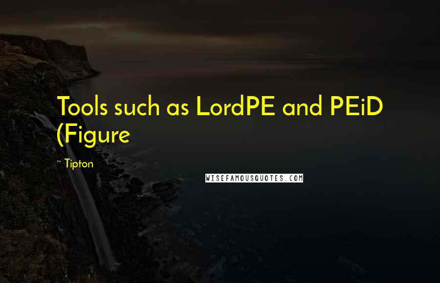 Tipton quotes: Tools such as LordPE and PEiD (Figure