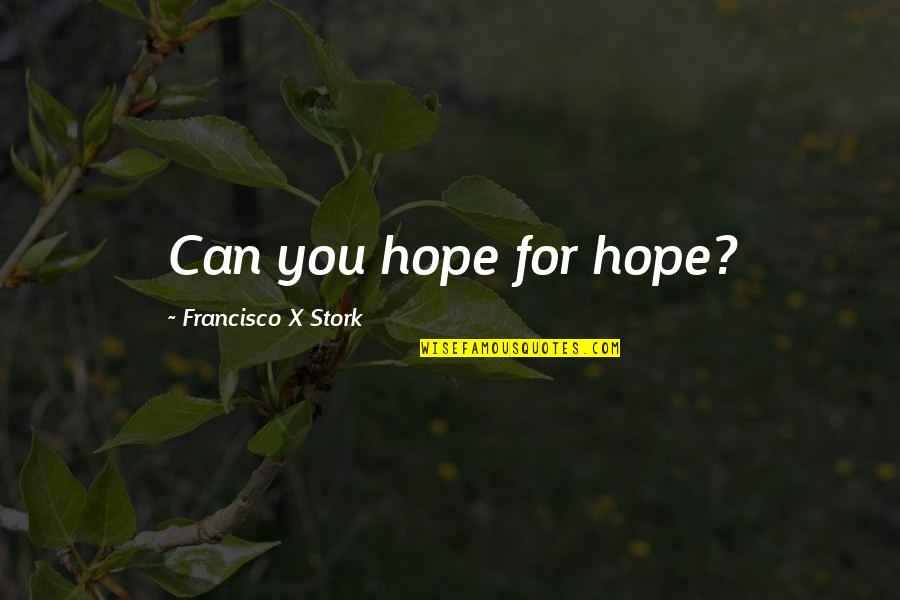 Tiptree Financial Quotes By Francisco X Stork: Can you hope for hope?