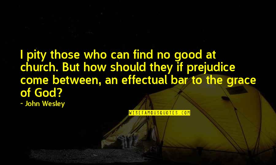 Tiqqunim Quotes By John Wesley: I pity those who can find no good Tiqqunim Quotes By John Wesley: I pity those who can find no good