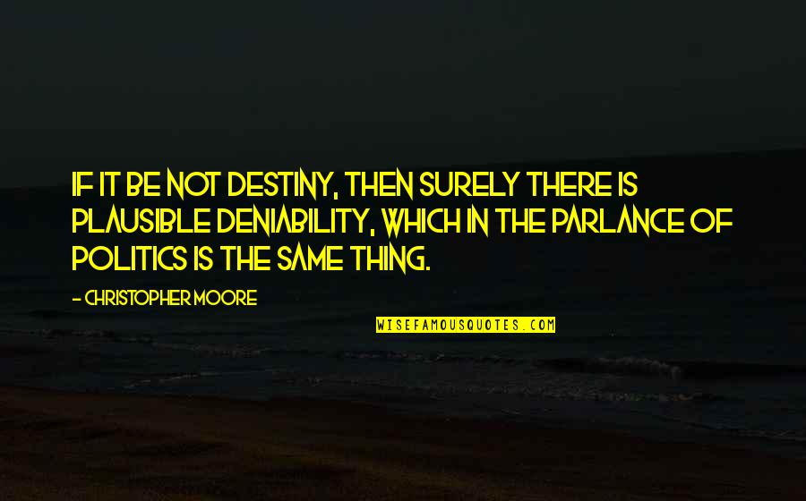 Tiquando Quotes By Christopher Moore: If it be not destiny, then surely there