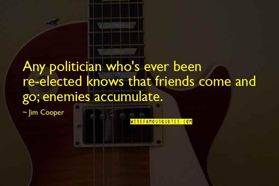 Tiqueebeauty Quotes By Jim Cooper: Any politician who's ever been re-elected knows that