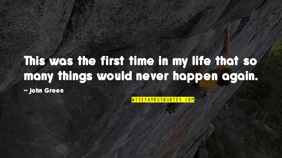 Tirait Du Quotes By John Green: This was the first time in my life