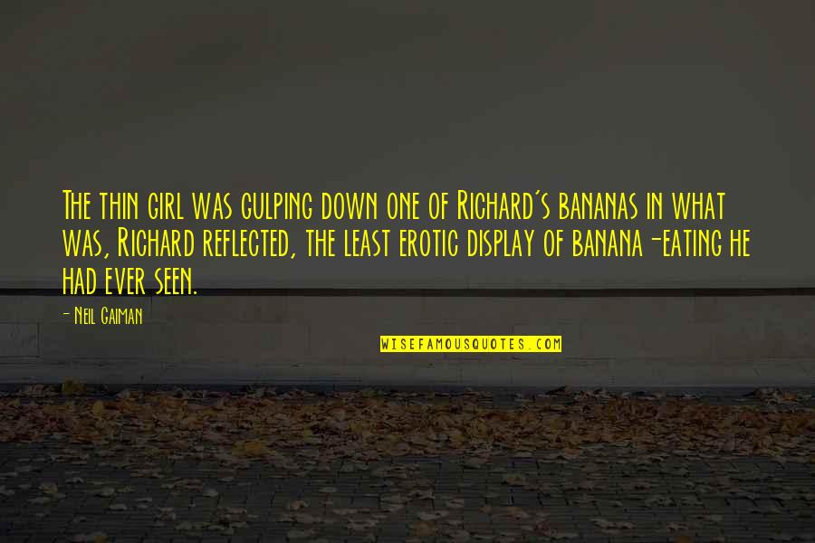 Tirant 45 Quotes By Neil Gaiman: The thin girl was gulping down one of Tirant 45 Quotes By Neil Gaiman: The thin girl was gulping down one of