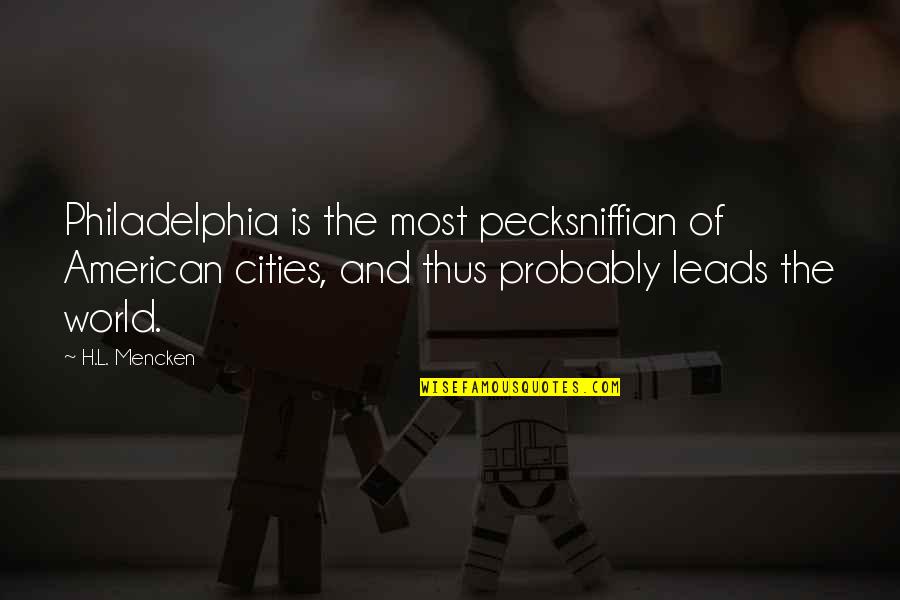 Tirant Deau Quotes By H.L. Mencken: Philadelphia is the most pecksniffian of American cities,