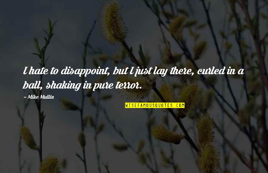 Tiranti Font Quotes By Mike Mullin: I hate to disappoint, but I just lay