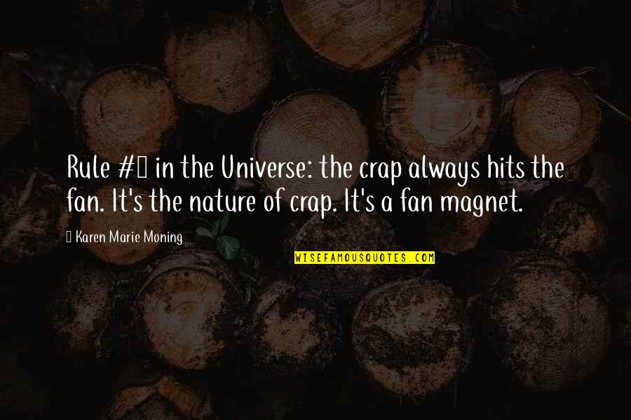 Tirar La Basura Quotes By Karen Marie Moning: Rule #1 in the Universe: the crap always Tirar La Basura Quotes By Karen Marie Moning: Rule #1 in the Universe: the crap always