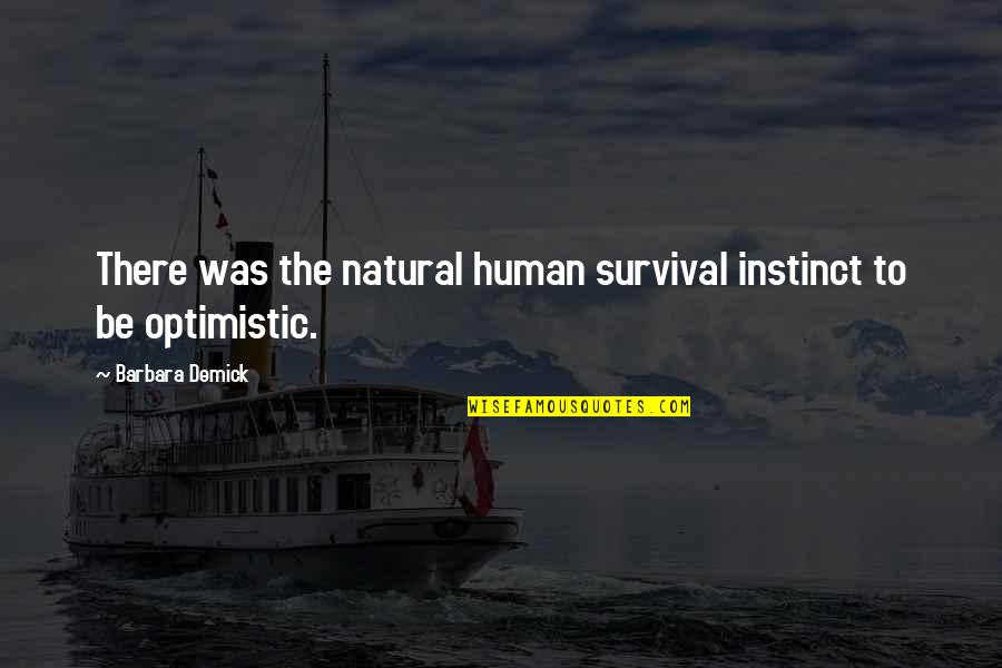 Tirare Il Quotes By Barbara Demick: There was the natural human survival instinct to