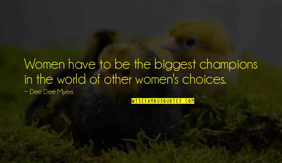 Tirare Il Quotes By Dee Dee Myers: Women have to be the biggest champions in