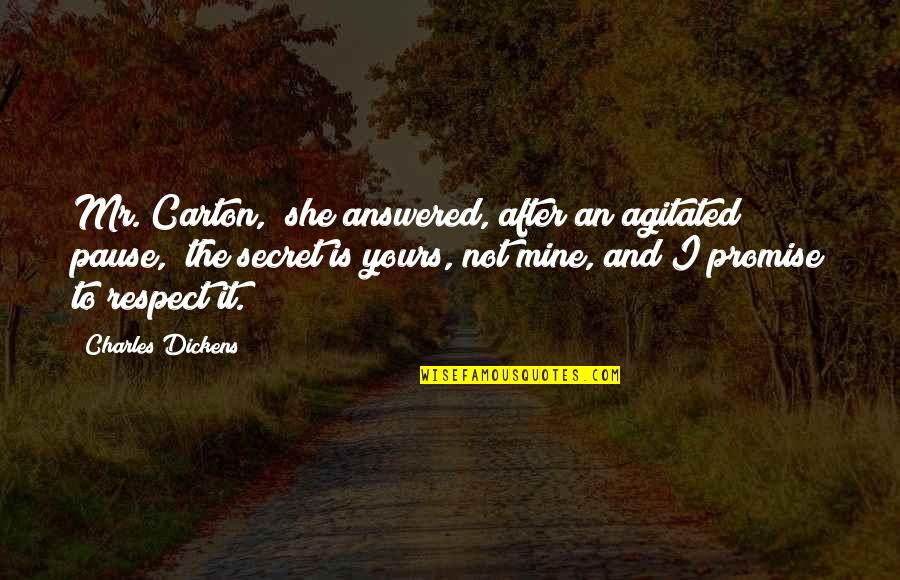 Tirat Jelent Se Quotes By Charles Dickens: Mr. Carton," she answered, after an agitated pause, Tirat Jelent Se Quotes By Charles Dickens: Mr. Carton," she answered, after an agitated pause,