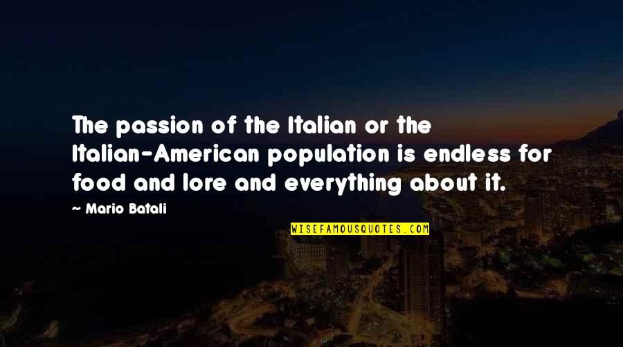 Tiration Quotes By Mario Batali: The passion of the Italian or the Italian-American