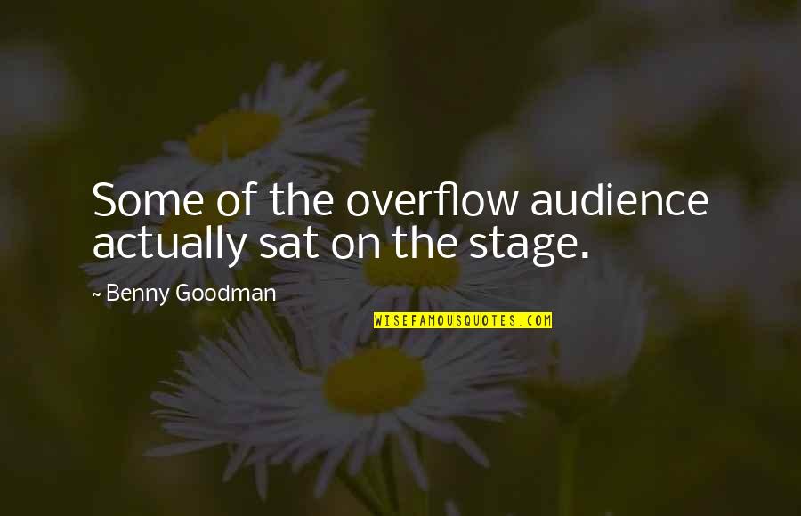 Tiratkoz S M Sik Gimn Ziumba Quotes By Benny Goodman: Some of the overflow audience actually sat on Tiratkoz S M Sik Gimn Ziumba Quotes By Benny Goodman: Some of the overflow audience actually sat on